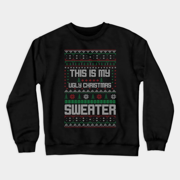 This Is My Ugly Christmas Sweater Crewneck Sweatshirt by MZeeDesigns